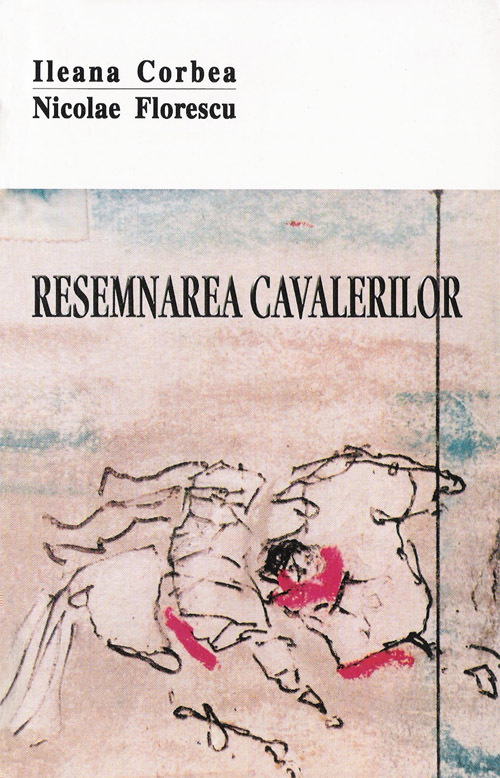 Copertă Resemnarea cavalerilor Ileana Corbea; Nicolae Florescu