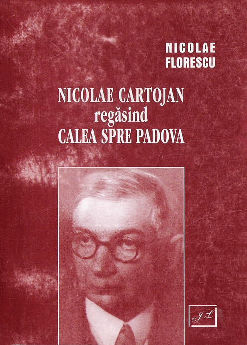 Copertă Nicolae Cartojan regăsind calea spre Padova Nicolae Florescu