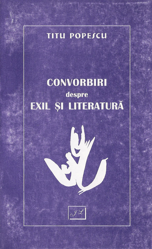Copertă Convorbiri despre exil şi literatură Titu Popescu