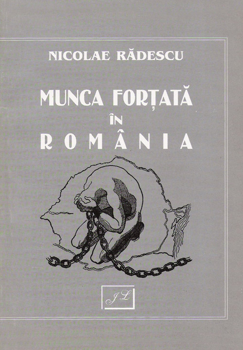 Copertă Munca forţată în România Nicolae Rădescu